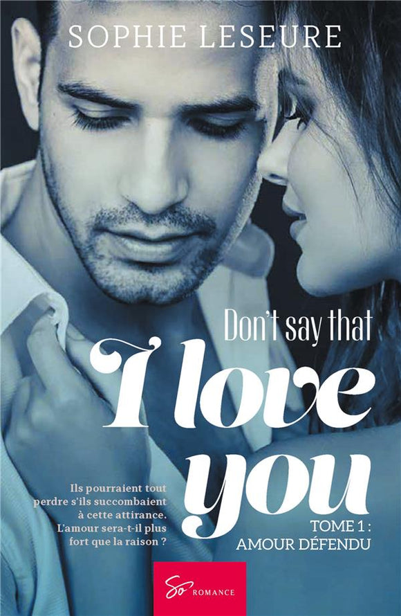 Don't say that I love you - Tome 1 | Sophie Leseure