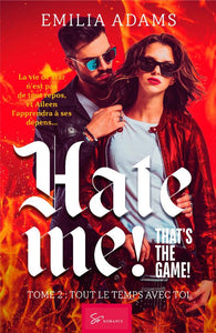 Hate me! That's the game! - Tome 2 | Emilia Adams