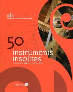 50 instruments insolites : les coups de cœur des visiteurs du MIM