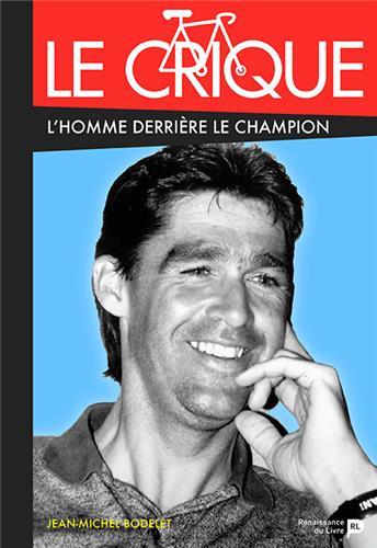 Le Crique : l'homme derrière le champion