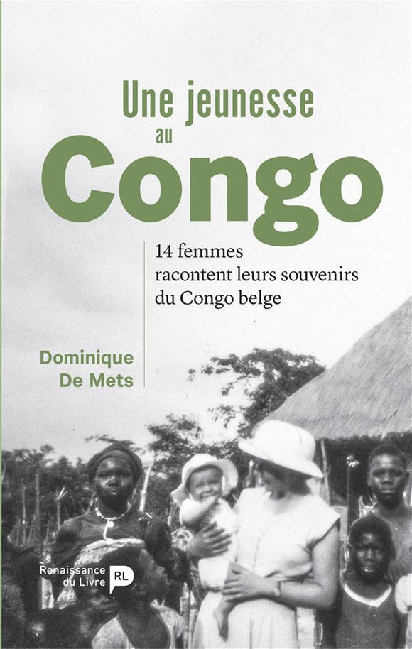 Une jeunesse au Congo : 14 femmes racontent leurs souvenirs du Congo belge