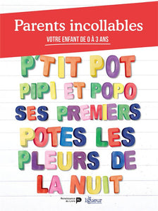 Parents incollables. Vol. 1. Votre enfant de 0 à 3 ans