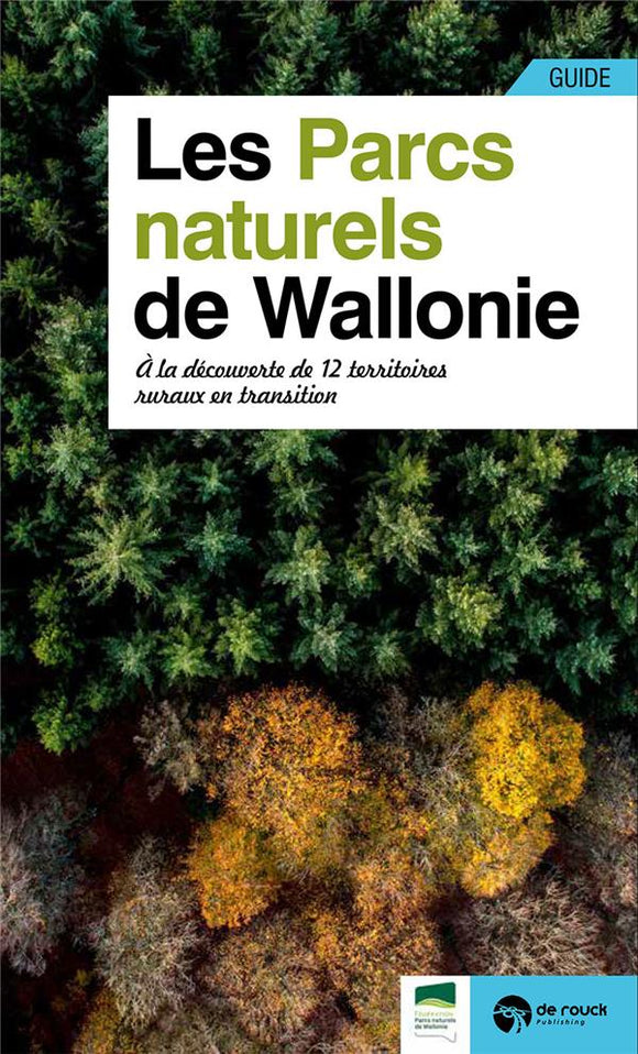 Guide des parcs naturels de Wallonie - A la decouverte de 12 territoires ruraux (guide)