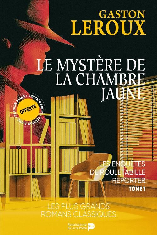 Les enquêtes de Rouletabille reporter. Vol. 1. Le mystère de la chambre jaune