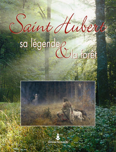 Saint Hubert, sa légende et la forêt