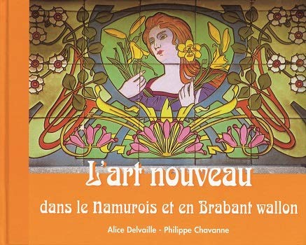 L'art nouveau dans le Namurois et en Brabant wallon