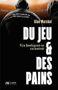 Du jeu et des pains - les hooligans se racontent