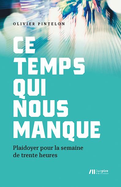 Ce temps qui nous manque : plaidoyer pour la semaine de trente heures