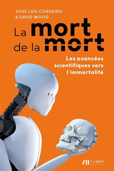 La mort de la mort : les avancées scientifiques vers l'immortalité