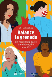 Balance ta grenade : un regard féministe qui dégoupille la société