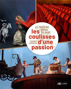 Le Théâtre royal du Parc : les coulisses d'une passion