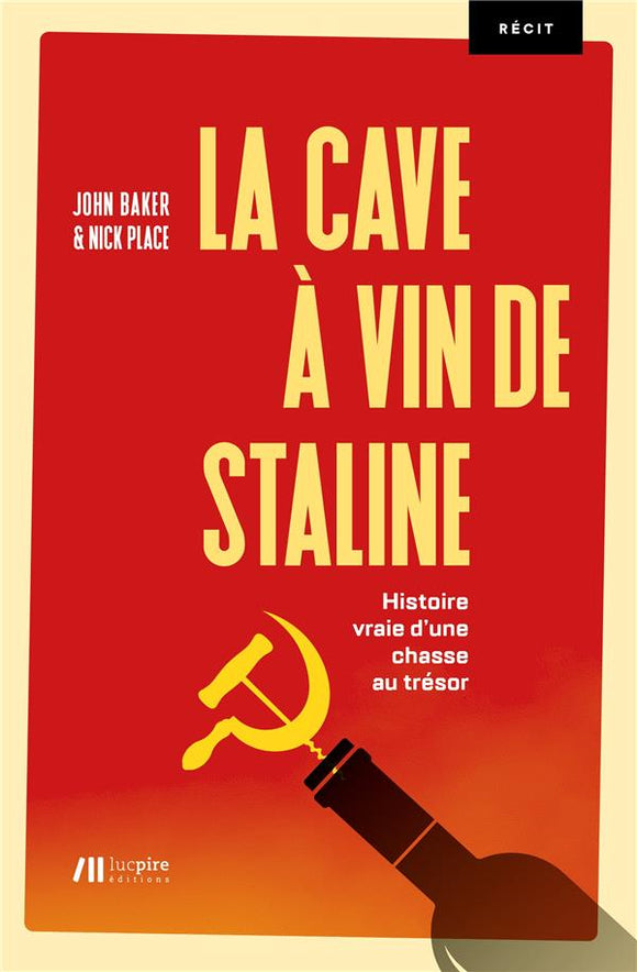 La cave à vin de Staline : histoire vraie d'une chasse au trésor : récit