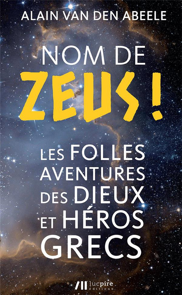 Nom de zeus ! - les folles histoires des dieux et heros grecs